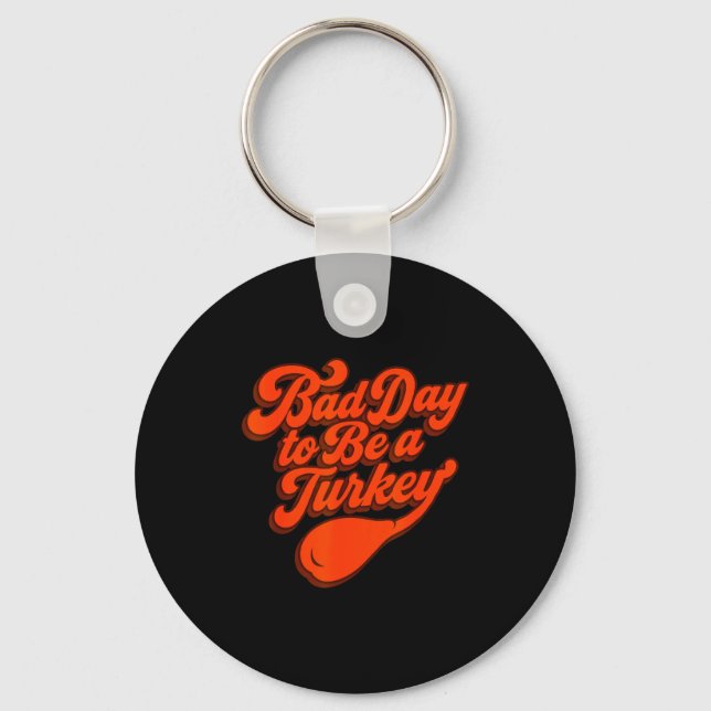 Chaveiro Bad Day To Be A Turkey Funny Thanksgiving Gift Des (Frente)