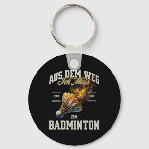 Chaveiro Badminton Aus Dem Weg Ich Muss Zum Badminton Shutt