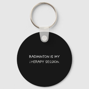 Chaveiro Badminton É Meu Humor De Sessão De Terapia Para Jo