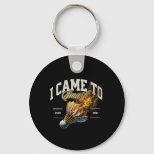 Chaveiro Badminton, Eu Vim Esmagar Uma Bola De Fogo