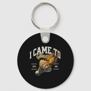Chaveiro Badminton, Eu Vim Esmagar Uma Bola De Fogo
