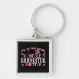 Chaveiro Badminton - Rápido o suficiente para pegar um vola