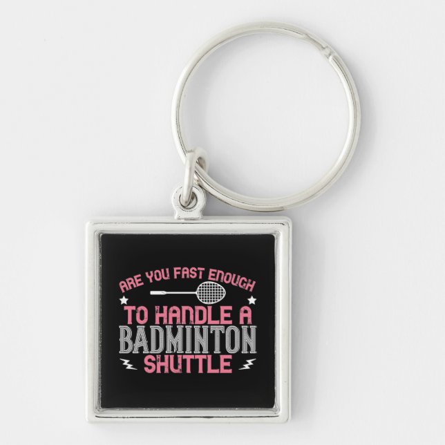 Chaveiro Badminton - Rápido o suficiente para pegar um vola (Frente)