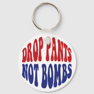 Chaveiro Baixe as Calças Não Bombas - Divertido Slogan Anti