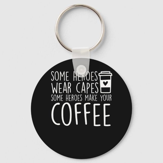 Chaveiro Baristas Alguns Heróis Fazem Seu Café (Frente)