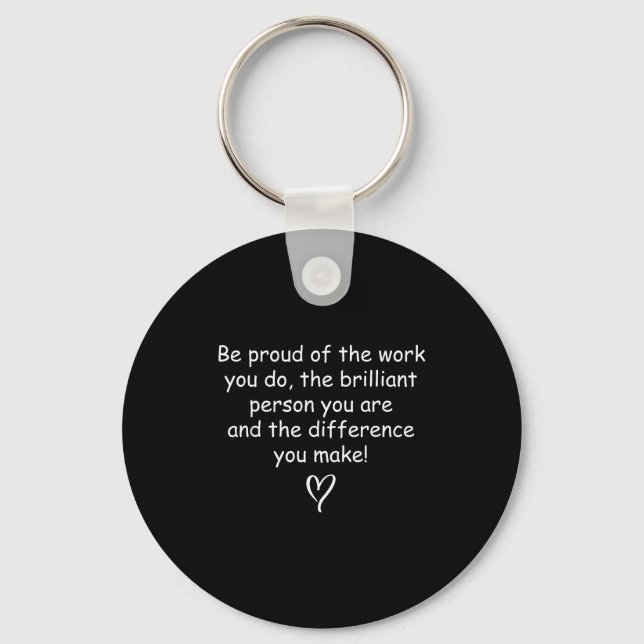 Chaveiro Be Proud Of Your Work Sitive Quote Gift  (Frente)