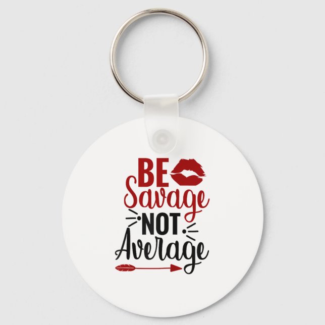 Chaveiro Be Savage Not Average  (Frente)