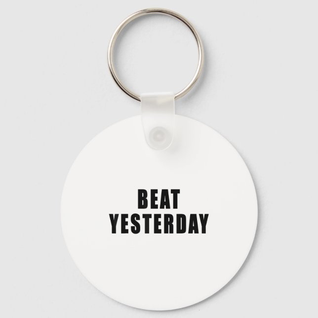 Chaveiro Beat Yesterday Motivational Quotes  (Frente)