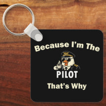  Because I’m The Pilot That’s Why  Custom Aviatio