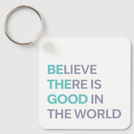Chaveiro Believe There Is Good in the World