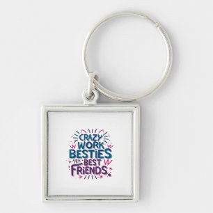 Chaveiro Besties De Trabalho Loucas São Melhores Amigos Tra