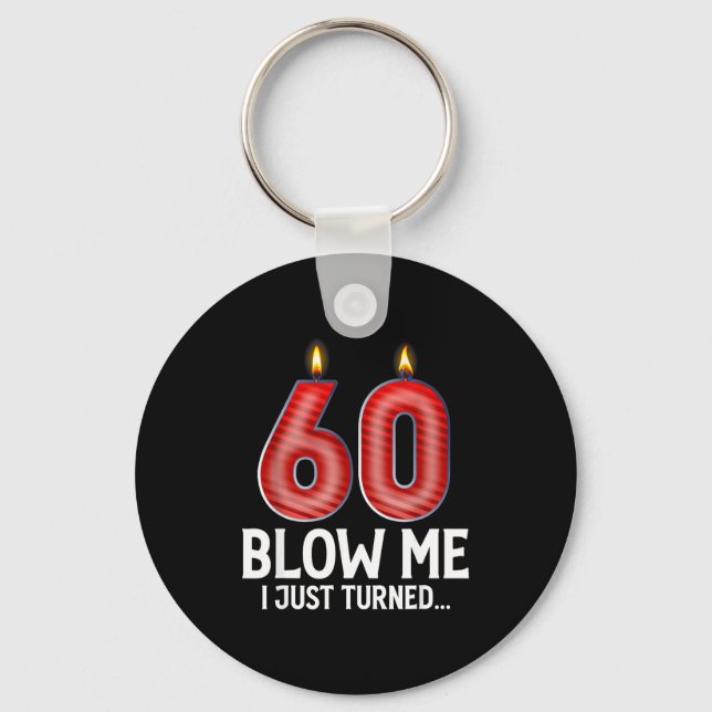Chaveiro Blow Me I Turned 60 Years Old Funny 60th Birthday  (Frente)