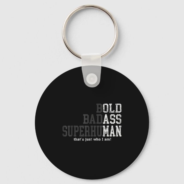 Chaveiro Bold Bad Superhuman That's Just Who I Am, Old Man  (Frente)