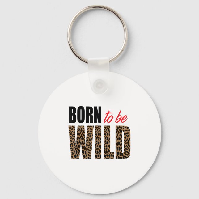 Chaveiro Born To Be Wild Tiger Animal Lover Motivation  (Frente)
