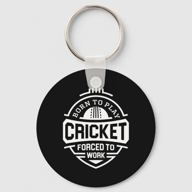 Chaveiro Born To Play Cricket Forced To Work  (Frente)