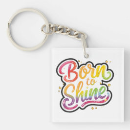 Chaveiro Born to Shine Pride | LGBTQ Rainbow Quote Art 