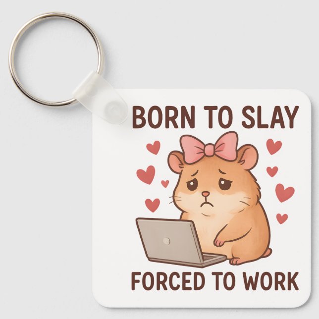 Chaveiro Born to Slay Forced to Work Funny Hamster Girly (Frente)