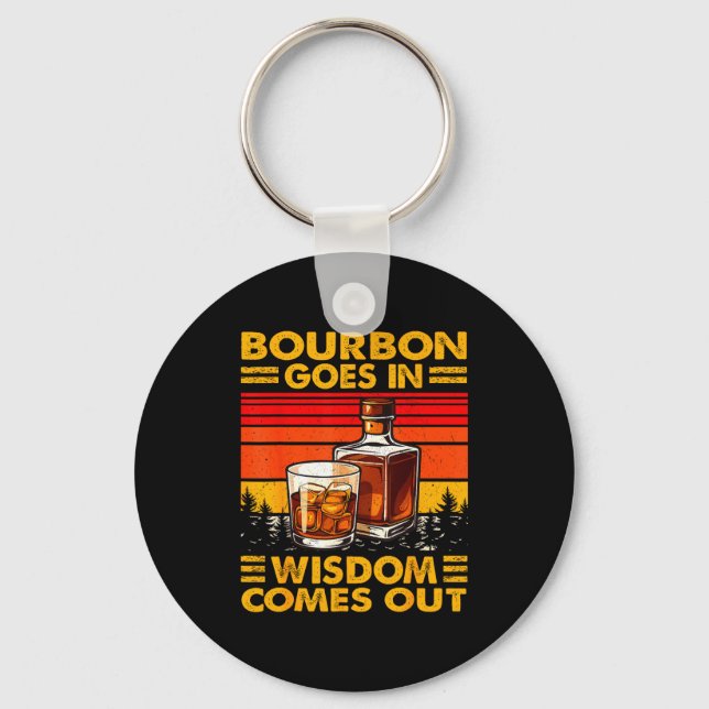 Chaveiro Bourbon Goes In Wisdom Comes Out Bourbon Drinking  (Frente)