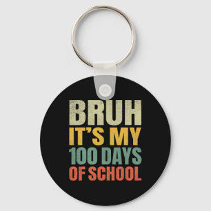 Chaveiro Bruh É Meu 100 Dias De Escola 100º Dia De Escola