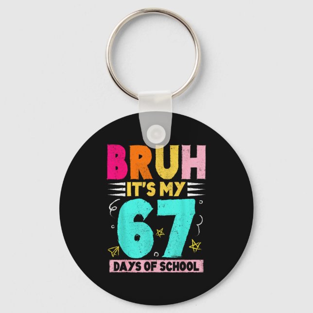 Chaveiro Bruh Its My 67 Days Of School Funny Design Boy Gir (Frente)