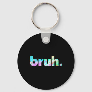 Chaveiro Bruh Tie Dye Brah Irmão Saudando Slang Engraçado