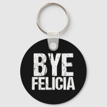Bye Felicia Funny Meme