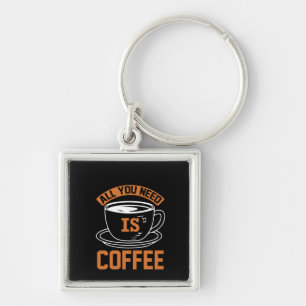 Chaveiro Café Arte Tudo Que Você Precisa É Café