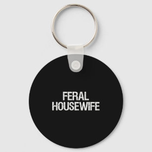 Chaveiro Camisa de Dona de Casa Feral Engraçado Mãe que Fic