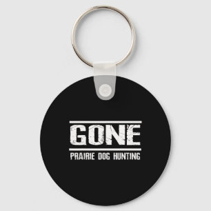Chaveiro Camisa Gone Prairie Dog Hunting Camisa engraçada p