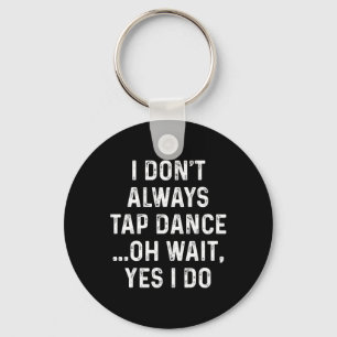 Chaveiro Camisas Engraçadas De Dança Que Nem Sempre Toco Da