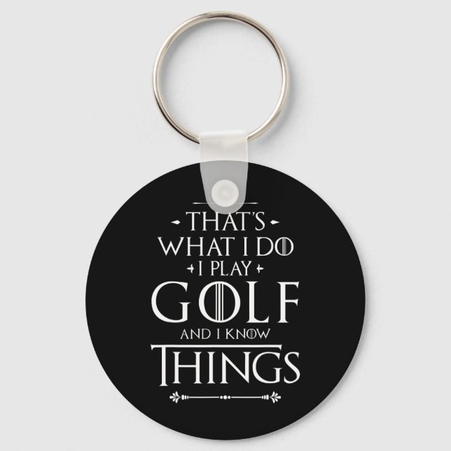 Chaveiro Camisas engraçadas de golfe, é isso que eu faço, e (Frente)