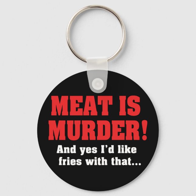 Chaveiro Carne É Assassinato! E Sim, Eu Gostaria De Fritar  (Frente)