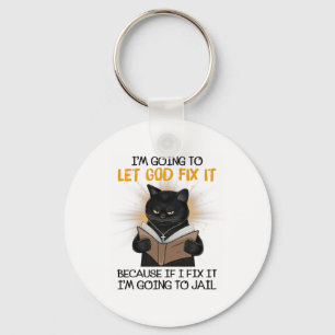 Chaveiro Cat, deixe Deus consertá-lo porque se eu consertá-