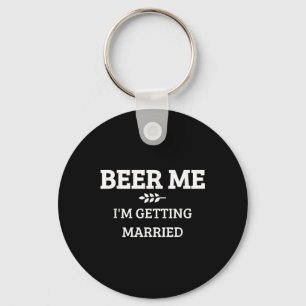 Chaveiro Cerveja pra mim Estou Me Casando Funny Noivo Bache