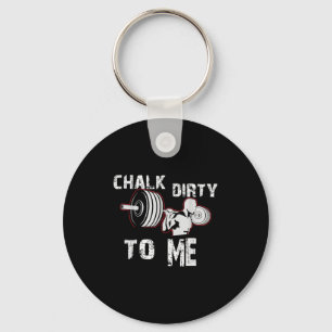 Chaveiro Chalk Dirty To Me Weising Gym Workout Motiva