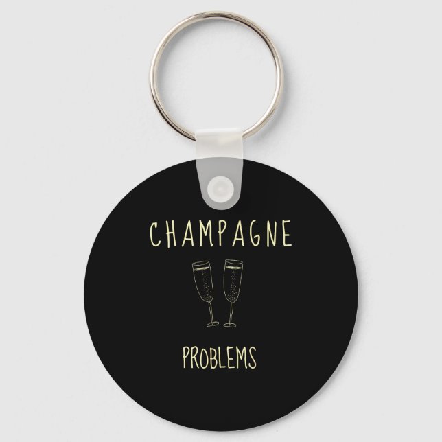 Chaveiro Champagne Problems - For Funny Novelty Meme Life  (Frente)