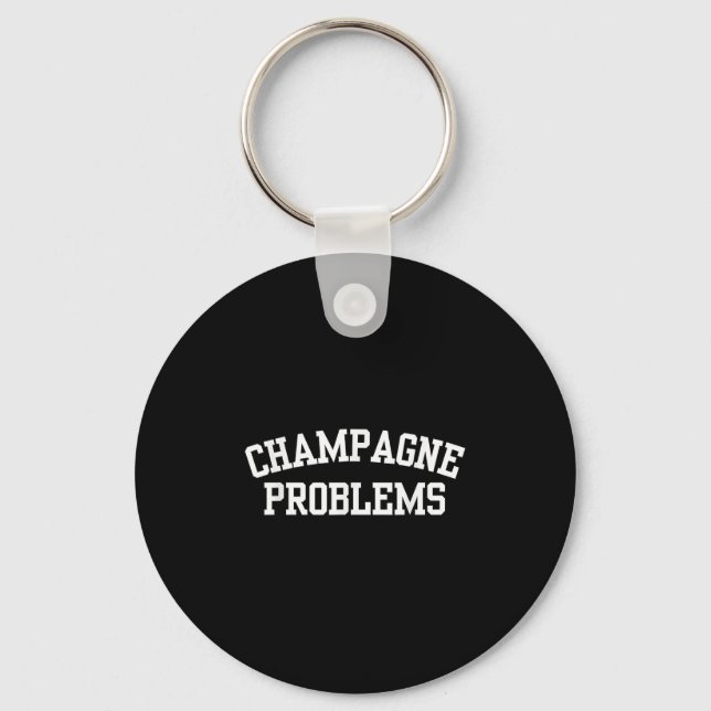 Chaveiro Champagne Problems Funny Quote Day Drinking Birthd (Frente)