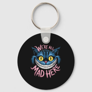 Chaveiro Cheshire Cat Estavam Todos Loucos Aqui Fãs De Mara