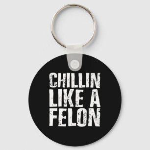 Chaveiro Chillin Como Um Felon Retro Funny Trump 2024 Summe