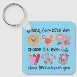 Chaveiro Choose love over hate. Choose love over fear.