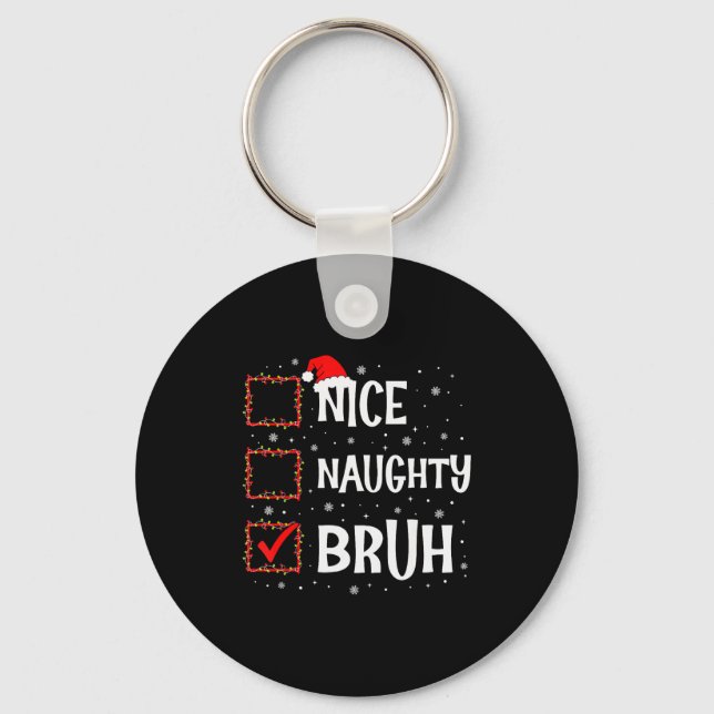 Chaveiro Christmas Nice Naughty Bruh Funny Xmas List Women  (Frente)