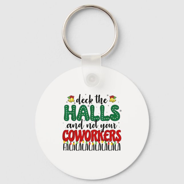 Chaveiro Christmas Work Deck The Halls Not Your Co-worker  (Frente)