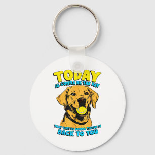 Chaveiro Citação Engraçada de Cachorro Hoje Vai Ser O Dia T