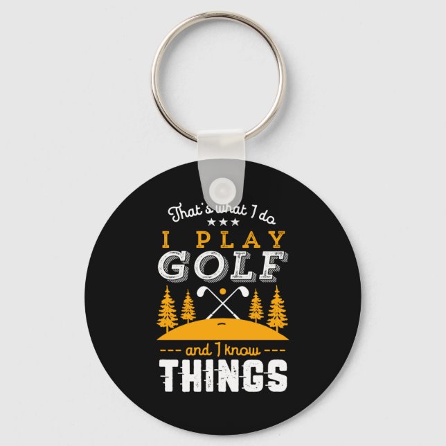 Chaveiro Citação engraçada de golfe Eu jogo golfe e sei das (Frente)