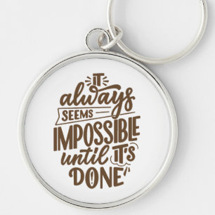 Chaveiro Citação Inspiracional - Impossível até que esteja