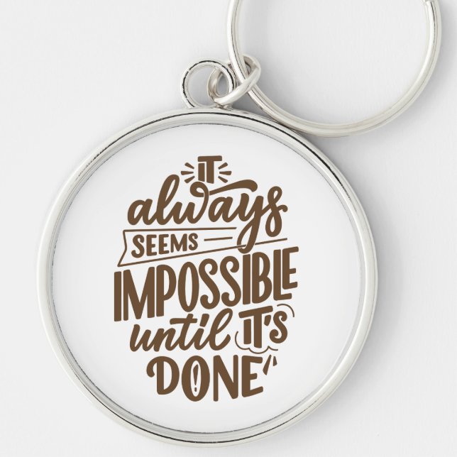 Chaveiro Citação Inspiracional - Impossível até que esteja  (Frente)
