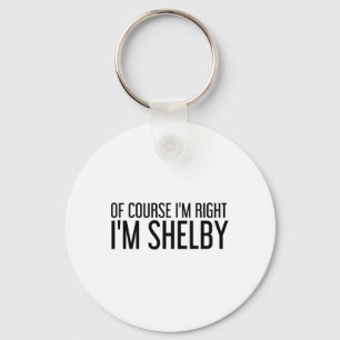 Chaveiro Claro que Estou Certo Eu Sou Shelby Nome Divertido