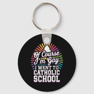 Chaveiro Claro Que Fui Gay Para A Escola Católica