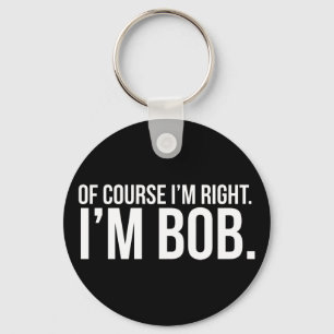 Chaveiro Claro que tenho razão. Sou o BOB.