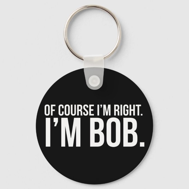 Chaveiro Claro que tenho razão. Sou o BOB. (Frente)